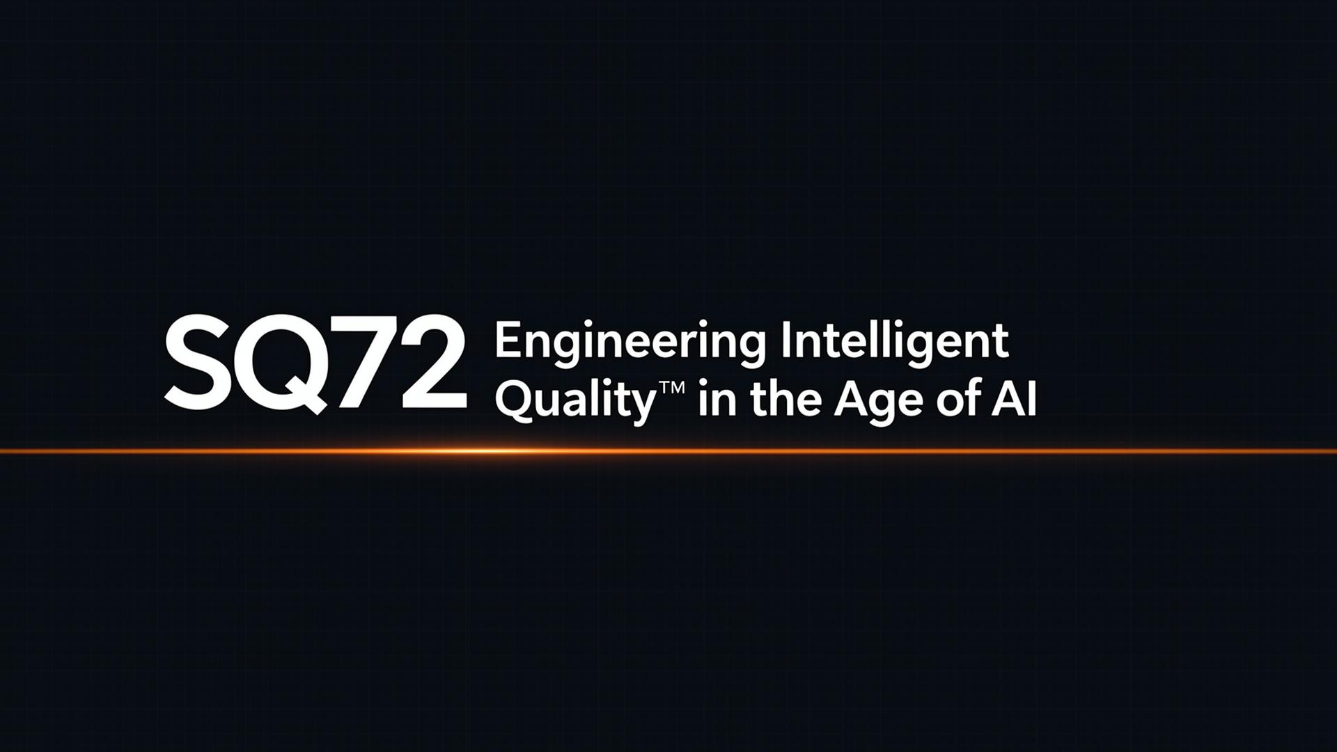 SQ72 — Engineering Intelligent Quality™ in the Age of AI